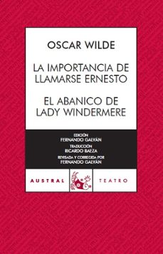 LA IMPORTANCIA DE LLAMARSE ERNESTO EL ABANICO DE LADY WINDERMERE