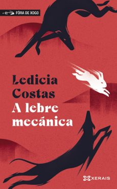 A LEBRE MECANICA Ledicia Costas Edicións Xerais Casa del Libro