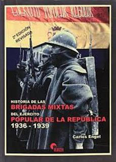 Historia De Las Brigadas Mixtas Del Ejercito Popular De La Republ Ica