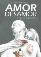 AMOR, DESAMOR Y OTRAS MENTIRAS