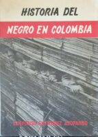 HISTORIA DEL NEGRO EN COLOMBIA Editorial Nueva America Casa Del