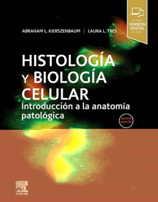 HISTOLOGÍA Y BIOLOGÍA CELULAR 5ª ED ABRAHAM L KIERSZENBAUM Casa