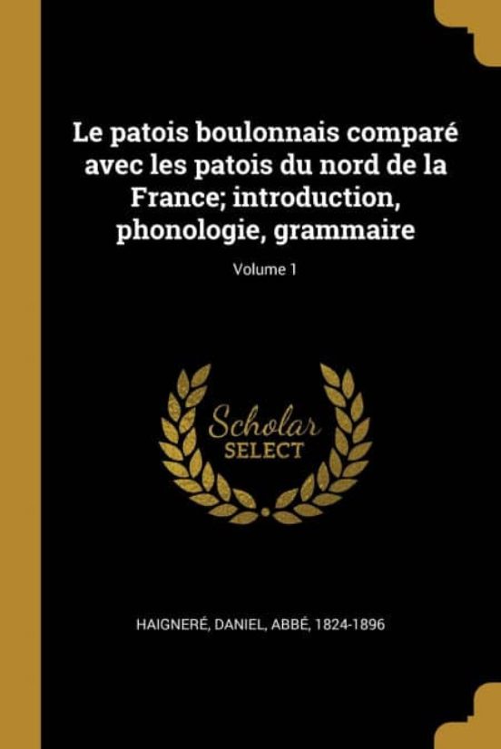 LE PATOIS BOULONNAIS COMPARÉ AVEC LES PATOIS DU NORD DE LA FRANCE