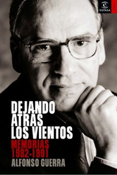 dejando atras los vientos: memorias 1982-1991-alfonso guerra-9788467021073