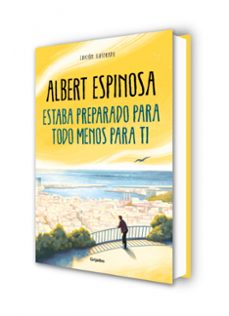 estaba preparado para todo menos para ti-albert espinosa-9788425360503