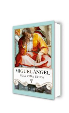 miguel angel: una vida epica-martin gayford-9788430616916