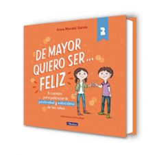 de mayor quiero ser feliz 2: 6 cuentos cortos para potenciar la positividad y autoestima de los niños-anna morato garcia-9788448852016
