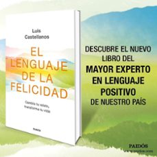 el lenguaje de la felicidad: cambia tu relato, transforma tu vida-luis castellanos-9788449336416