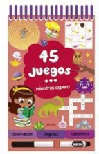 45 JUEGOS MIENTRAS ESPERO