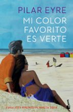 MI COLOR FAVORITO ES VERTE (FINALISTA PREMIO PLANETA 2014)