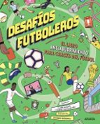 DESAFÍOS FUTBOLEROS. EL LIBRO ANTIABURRIMIENTO PARA CRACKS DEL FÚ TBOL