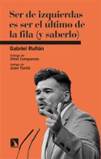SER DE IZQUIERDAS ES SER EL ÚLTIMO DE LA FILA (Y SABERLO) (EBOOK)