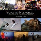 (PE) FOTOGRAFIA DE VERDAD: NOTAS DE CAMPO DE LA VIDA DE UN GRAN FOTOGRAFO (PHOTOCLUB)