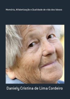 memoria, alfabetizaço e qualidade de vida dos idosos (ebook)-daniely cristina lima de cordeiro-3410001480003