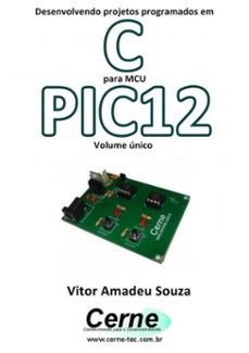 desenvolvendo projetos programados em c para mcu pic12 volume unico (ebook)-vitor amadeu souza-3410002402103