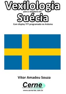 vexilologia para a bandeira de  suecia com display tft programado no arduino (ebook)-vitor amadeu souza-3410002586803