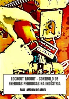 lockout tagout - controlo de energias perigosas na industria (ebook)-raul amorim de abreu-3410006748603