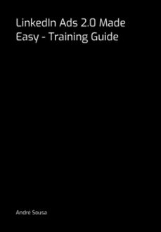 linkedin ads 2.0 made easy - training guide (ebook)-andré sousa-3410007123003