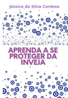 aprenda a se proteger da inveja (ebook)-jéssica silva da cardoso-3410007555903