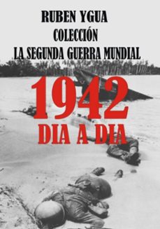 1942 - la segunda guerra mundial  dia a dia (ebook)-ruben ygua-3410008758303