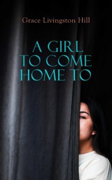 a girl to come home to (ebook)-grace livingston hill-4057664557803