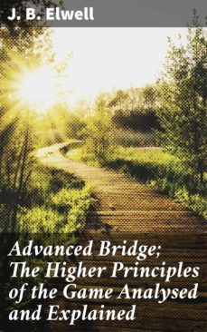 advanced bridge; the higher principles of the game analysed and explained (ebook)-4057664574503