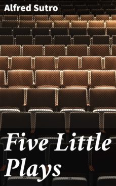 five little plays (ebook)-alfred sutro-4057664643803