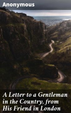 a letter to a gentleman in the country, from his friend in london (ebook)-4064066144203