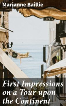 first impressions on a tour upon the continent (ebook)-marianne baillie-4064066157203