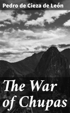 the war of chupas (ebook)-pedro de cieza de leon-4064066167103