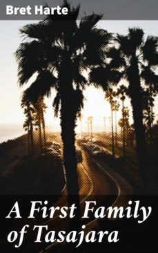 a first family of tasajara (ebook)-bret harte-4064066176303