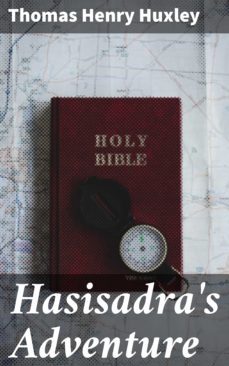 hasisadra's adventure (ebook)-thomas henry huxley-4064066224103