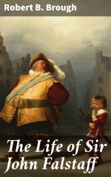 the life of sir john falstaff (ebook)-robert b. brough-4064066250003