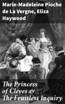 the princess of cleves &amp; the fruitless inquiry (ebook)-marie madeleine pioche de la vergne-eliza haywood-4064066462703