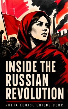 inside the russian revolution (ebook)-rheta louise childe dorr-4066338122803