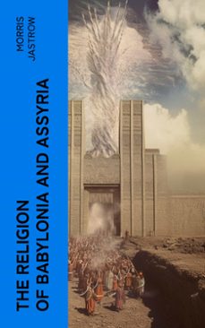 the religion of babylonia and assyria (ebook)-morris jastrow-4066339556003