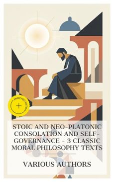 stoic and neo-platonic consolation and self-governance  3 classic moral philosophy texts (ebook)-marcus aurelius-anicius manlius severinus boethius-4066339991903