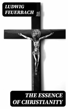 the essence of christianity (ebook)-ludwig feuerbach-8596547005803