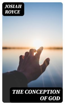 the conception of god (ebook)-josiah royce-8596547019503