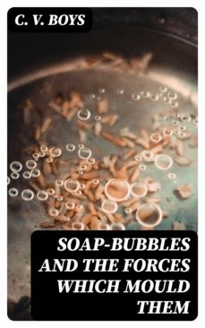 soap-bubbles and the forces which mould them (ebook)-c. v. boys-8596547161103