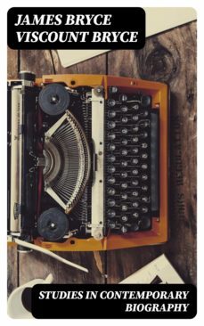 studies in contemporary biography (ebook)-james bryce, viscount bryce-8596547224303