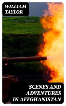 scenes and adventures in affghanistan (ebook)-william taylor-8596547342403
