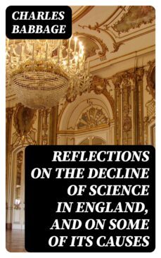 reflections on the decline of science in england, and on some of its causes (ebook)-8596547354703