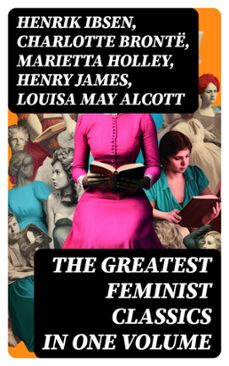 the greatest feminist classics in one volume (ebook)-henrik ibsen-charlotte brontë-marietta holley-8596547720003