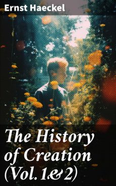 the history of creation (vol.1&amp;2) (ebook)-ernst haeckel-8596547776703