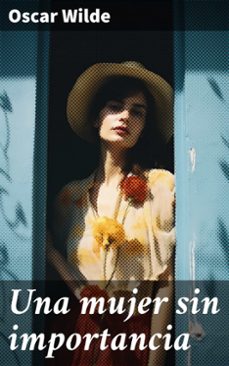 una mujer sin importancia (ebook)-oscar wilde-8596547782803