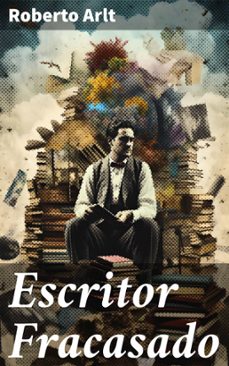 escritor fracasado (ebook)-roberto arlt-8596547821403
