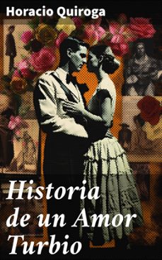 historia de un amor turbio (ebook)-horacio quiroga-8596547822103