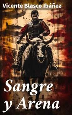 sangre y arena (ebook)-vicente blasco ibañez-8596547827603