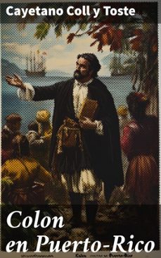 colon en puerto-rico (ebook)-cayetano coll y toste-8596547862703